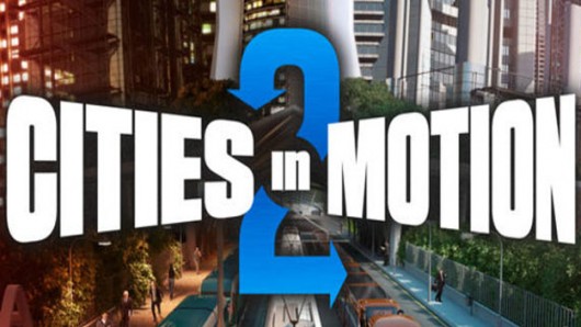 اولین تریلر گیم پلی بازی Cities in Motion 2 عرضه شد - گیمفا