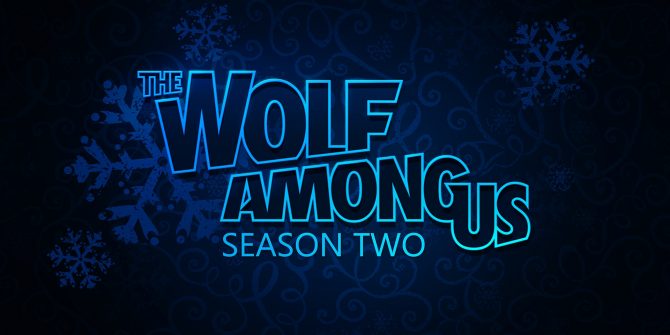عرضه فصل دوم The Wolf Among Us تا سال ۲۰۱۹ میلادی تاخیر خورد - گیمفا