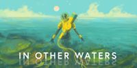 سفر به آب‌های ناشناخته | نقد و بررسی In Other Waters - گیمفا